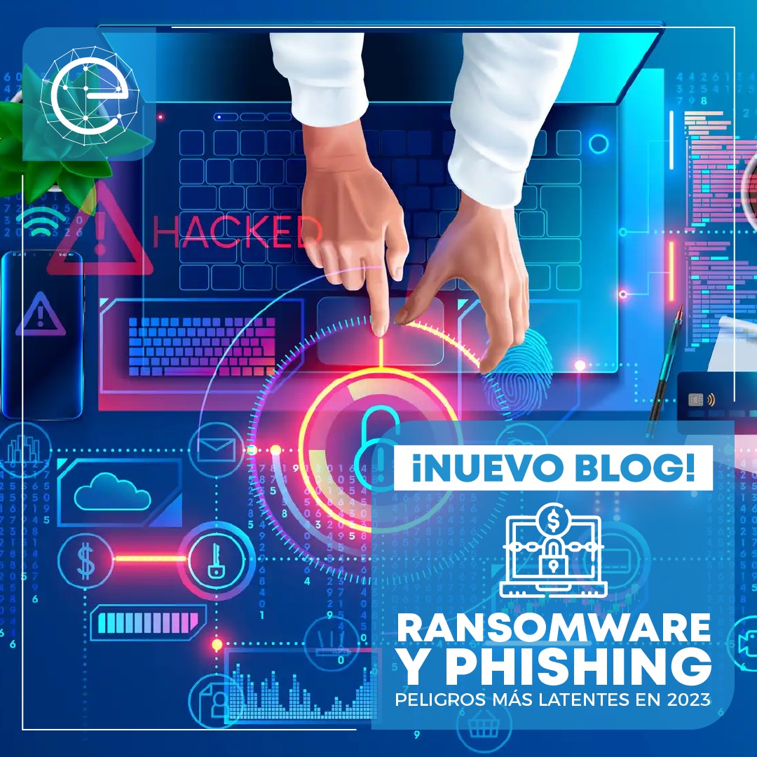 RANSOMWARE Y PHISHING PELIGROS MÁS LATENTES EN 2023