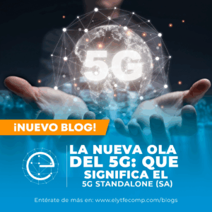 LA NUEVA OLA DEL 5G: QUÉ SIGNIFICA REALMENTE EL 5G STANDALONE (SA) Y POR QUÉ AHORA SÍ CAMBIA TODO